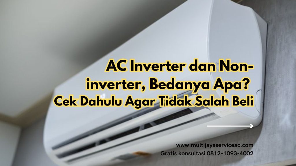 AC Inverter dan Non-inverter, Bedanya Apa? Cek Dahulu Agar Tidak Salah Beli
