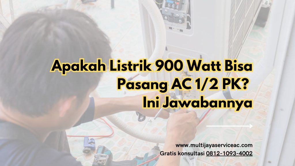 Apakah Listrik 900 Watt Bisa Pasang AC 1/2 PK? Ini Jawabannya