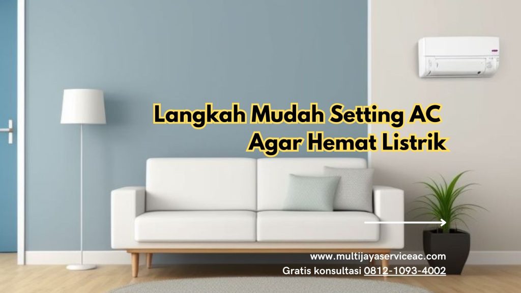 Langkah Mudah Setting AC Agar Hemat Listrik