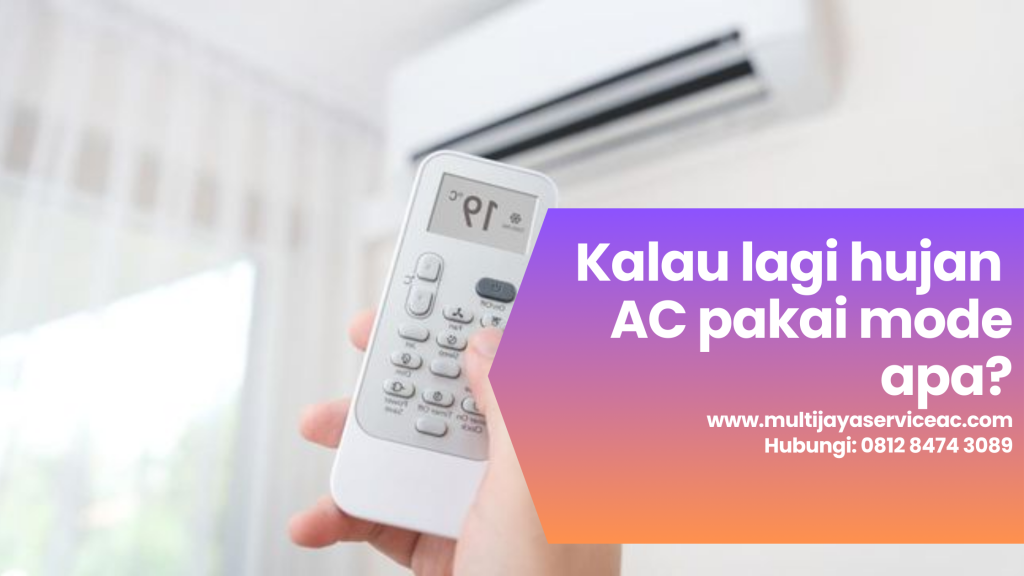 Kalau lagi hujan AC pakai mode apa