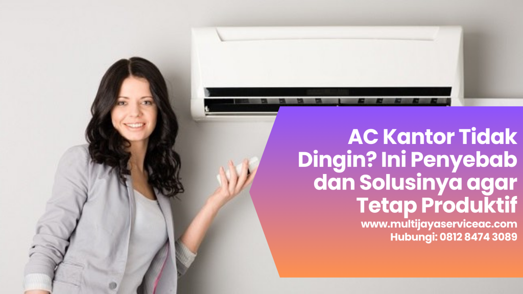 AC Kantor Tidak Dingin_ Ini Penyebab dan Solusinya agar Tetap Produktif