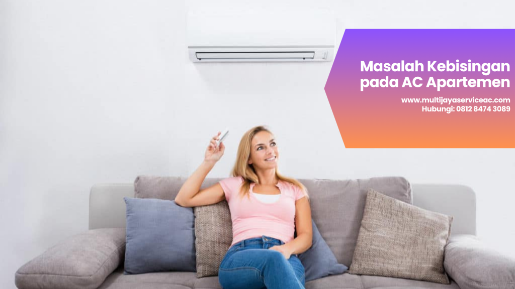 Masalah Kebisingan pada AC Apartemen_ Penyebab dan Tips Mengurangi Suara Bising