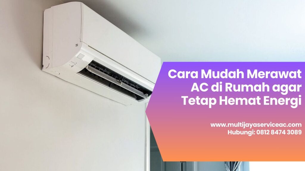 Cara Mudah Merawat AC di Rumah agar Tetap Hemat Energi