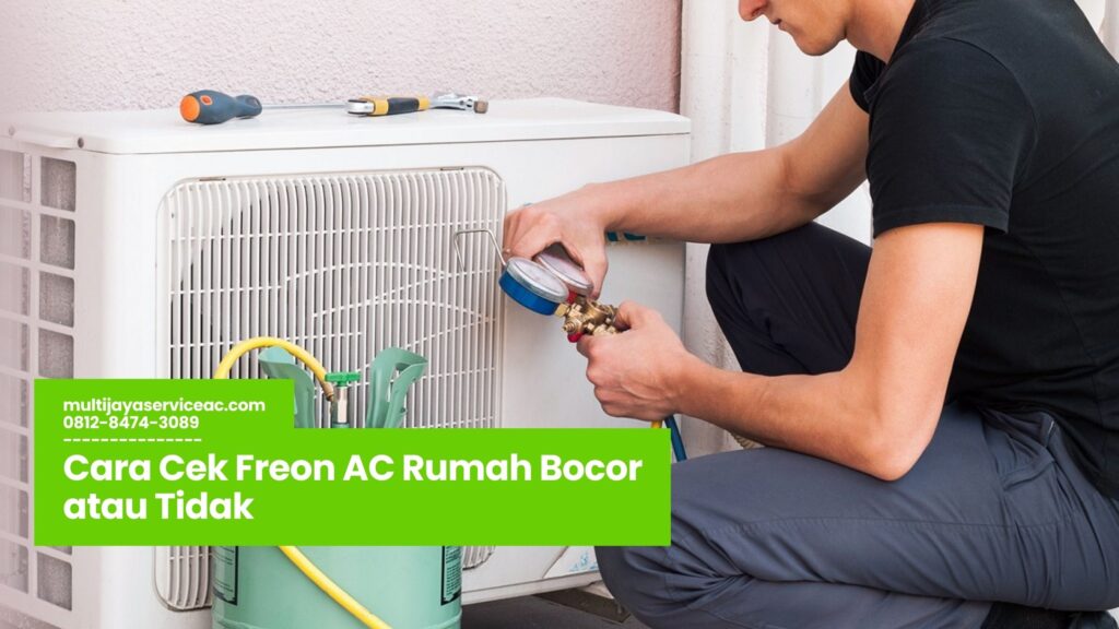 cek freon AC bocor, tanda freon AC bocor, cara cek kebocoran freon AC, penyebab freon AC bocor, solusi freon AC bocor, perbaikan AC bocor, service AC Jakarta Selatan