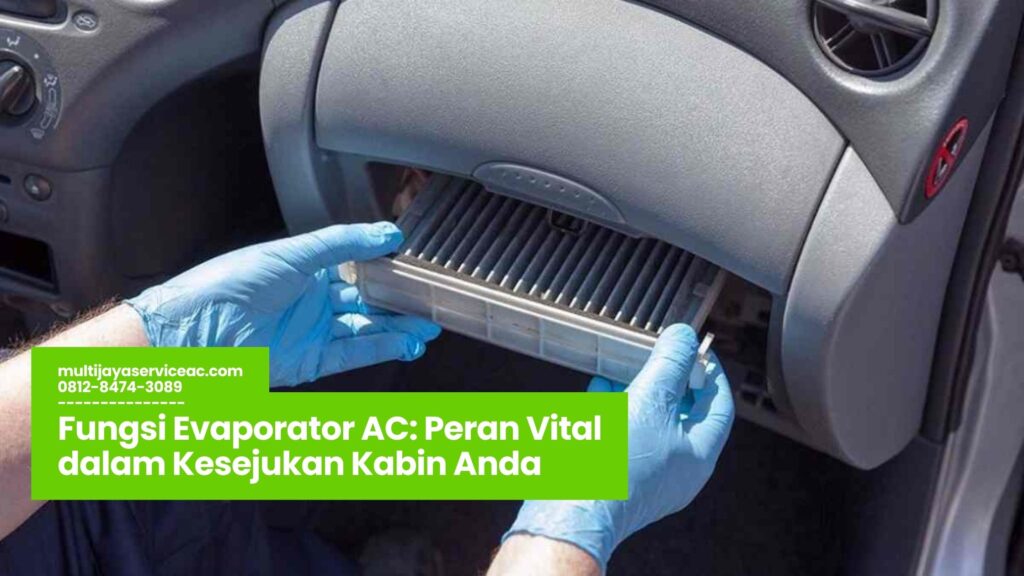 evaporator AC, fungsi evaporator mobil, pendingin kabin, perawatan AC, evaporator rumah