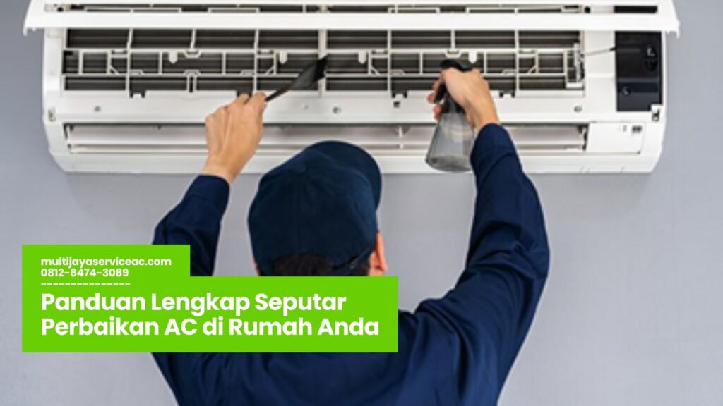 perbaikan AC, servis AC rumah, teknisi AC terpercaya, biaya perbaikan AC, tips merawat AC