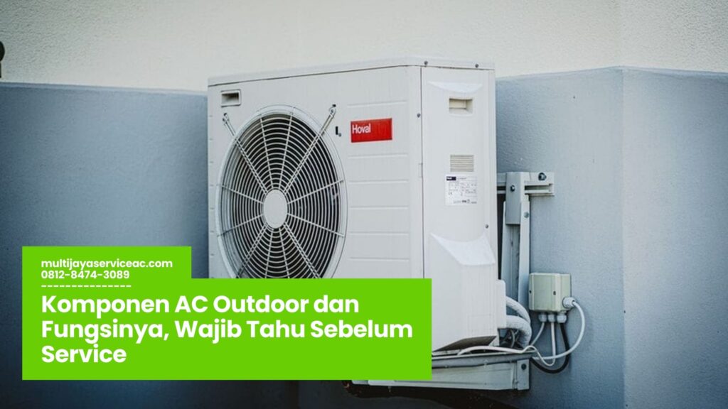 Komponen AC Outdoor dan Fungsinya, Wajib Tahu Sebelum Service