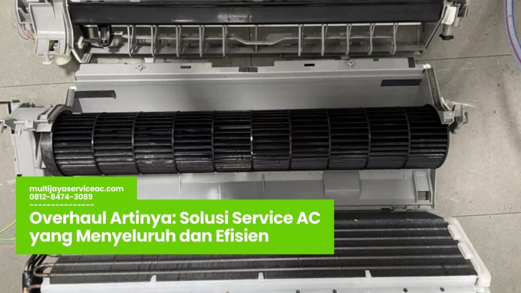 Overhaul Artinya, Service AC Profesional, Perawatan AC Rumah, Overhaul AC Kantor, Efisiensi Pendingin Ruangan