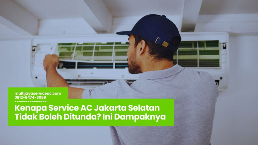 Service AC Jakarta Selatan Tidak Boleh Ditunda