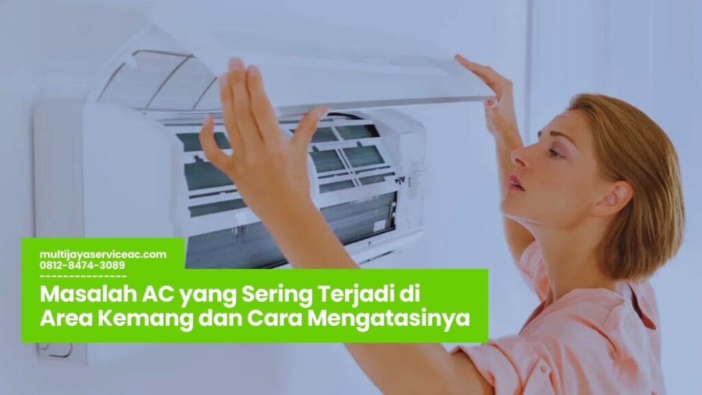 Masalah AC yang Sering Terjadi di Area Kemang dan Cara Mengatasinya